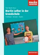 Praxis Pädagogik / Martin Luther in der Grundschule