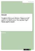 Vergleich Hermann Hesses "Steppenwolf" und E.T.A. Hoffmanns "Der goldne Topf". Wahn und Vernunft
