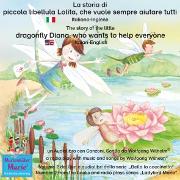 La storia di piccola libellula Lolita, che vuole sempre aiutare tutti. Italiano-Inglese / The story of Diana, the little dragonfly who wants to help everyone. Italian-English