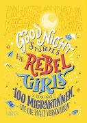 Good Night Stories for Rebel Girls - 100 Migrantinnen, die die Welt verändern